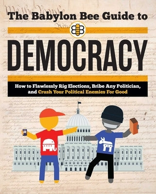 The Babylon Bee Guide to Democracy Paperback Salem Books