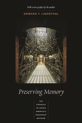 Preserving Memory: The Struggle to Create America's Holocaust Museum Paperback Columbia University Press