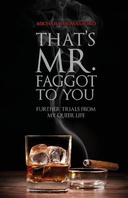 That's Mr. Faggot to You: Further Trials from My Queer Life Paperback Lethe Press