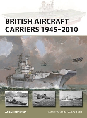British Aircraft Carriers 1945-2010 Paperback Osprey Publishing (UK)