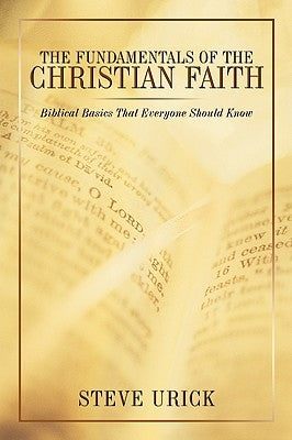 The Fundamentals of the Christian Faith: Biblical Basics That Everyone Should Know Paperback Authorhouse