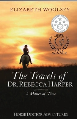 The Travels of Dr. Rebecca Harper A Matter of Time Paperback Horse Doctor Press