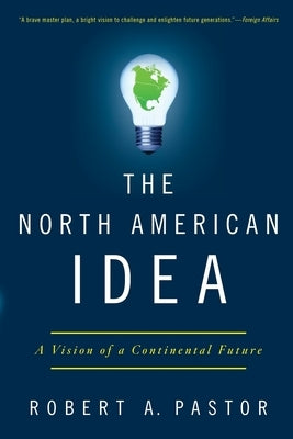 The North American Idea: A Vision of a Continental Future Paperback Oxford University Press, USA