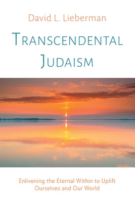 Transcendental Judaism: Enlivening the Eternal Within to Uplift Ourselves and Our World Paperback Resource Publications (CA)