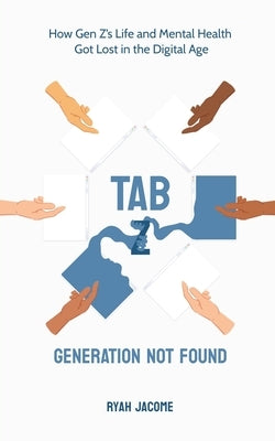 Tab Z: Generation Not Found: How Gen Z's Life and Mental Health Got Lost In The Digital Age Paperback Tandax