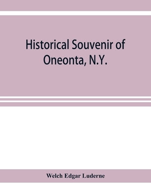 Historical souvenir of Oneonta, N.Y. Paperback Alpha Edition