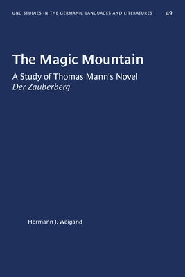 The Magic Mountain: A Study of Thomas Mann's Novel Der Zauberberg Paperback University of North Carolina Press