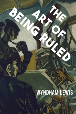 The Art of Being Ruled Paperback Rogue Scholar Press