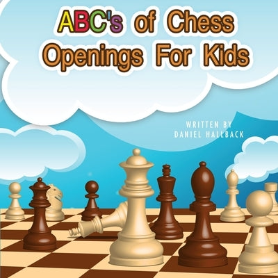 ABC's Of Chess Openings For Kids: Learn the different types of chess openings Paperback Vets Publish