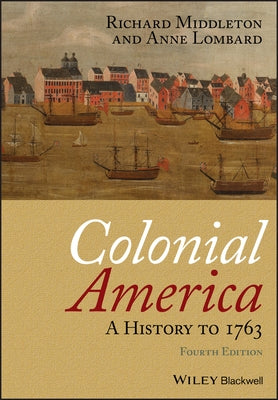 Colonial America: A History to 1763 Paperback Wiley-Blackwell