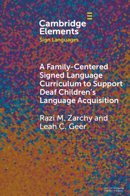 A Family-Centered Signed Language Curriculum to Support Deaf Children's Language Acquisition Paperback Cambridge University Press