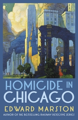 Homicide in Chicago: From the Bestselling Author of the Railway Detective Series Paperback Allison & Busby