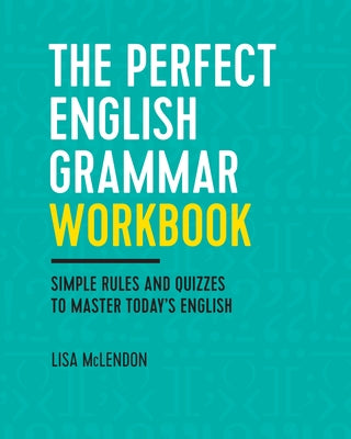 The Perfect English Grammar Workbook: Simple Rules and Quizzes to Master Today's English Paperback Zephyros Press