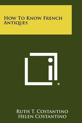 How To Know French Antiques Paperback Literary Licensing, LLC