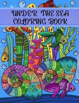 Under the Sea Coloring Book: Adult Coloring Fun, Stress Relief Relaxation and Escape Paperback Aryla Publishing