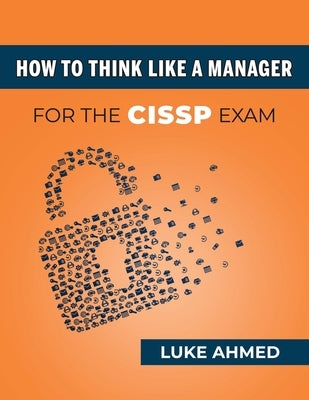 How To Think Like A Manager for the CISSP Exam Paperback Snt
