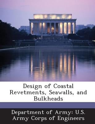 Design of Coastal Revetments, Seawalls, and Bulkheads Paperback Bibliogov