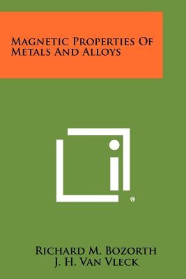 Magnetic Properties Of Metals And Alloys Paperback Literary Licensing, LLC