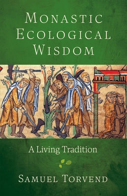 Monastic Ecological Wisdom: A Living Tradition Paperback Liturgical Press