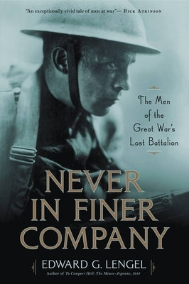 Never in Finer Company: The Men of the Great War's Lost Battalion Hachette Books