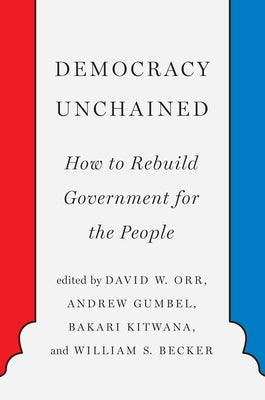 Democracy Unchained: How to Rebuild Government for the People Paperback New Press