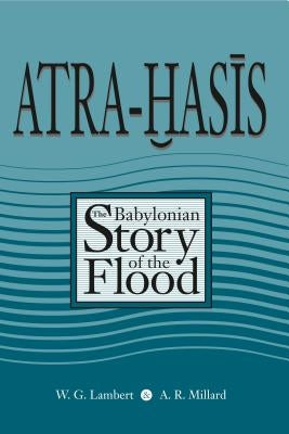 Atra-Hasis: The Babylonian Story of the Flood, with the Sumerian Flood Story Paperback Eisenbrauns