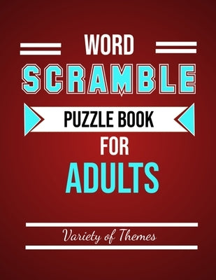 Word Scramble Puzzle Book for Adults: Fun Activity Games for Adult Large Print, Jumble Word Games, Word Scramble for Adults & Seniors with Solutions Paperback Independently Published