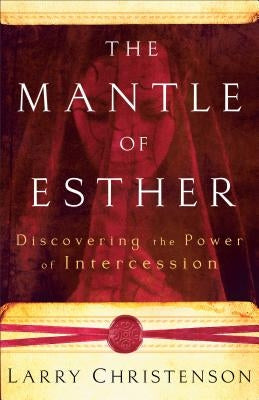 The Mantle of Esther: Discovering the Power of Intercession Paperback Chosen Books