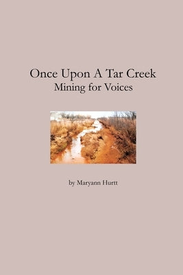 Once Upon a Tar Creek: Mining for Voices Paperback Turning Plow Press