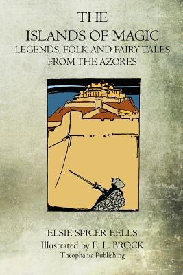 The Islands Of Magic: Legends, Folk And Fairy Tales From The Azores Paperback Createspace Independent Publishing Platform