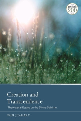 Creation and Transcendence: Theological Essays on the Divine Sublime Paperback Bloomsbury Publishing PLC