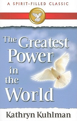 The Greatest Power in the World: A Spirit-Filled Classic Bridge-Logos