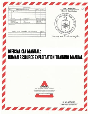 Official CIA Manual: Human Resource Exploitation Training Manual Paperback Lulu.com