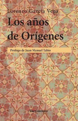 Los años de Orígenes by García Vega, Lorenzo