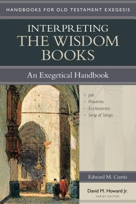 Interpreting the Wisdom Books: An Exegetical Handbook Paperback Kregel Academic & Professional