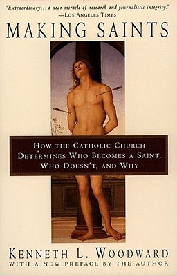 Making Saints: How the Catholic Church Determines Who Becomes a Saint, Who Doesn't, and Why Paperback Touchstone Books