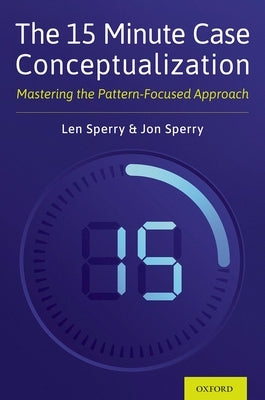 The 15 Minute Case Conceptualization: Mastering the Pattern-Focused Approach Paperback Oxford University Press, USA