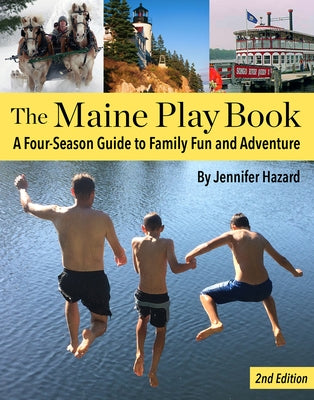 The Maine Play Book: A Four-Season Guide to Family Fun and Adventure Paperback Islandport Press