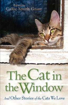 The Cat in the Window: And Other Stories of the Cats We Love Paperback Fleming H. Revell Company