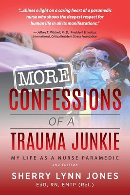 More Confessions of a Trauma Junkie: My Life as a Nurse Paramedic, 2nd Ed. Modern History Press