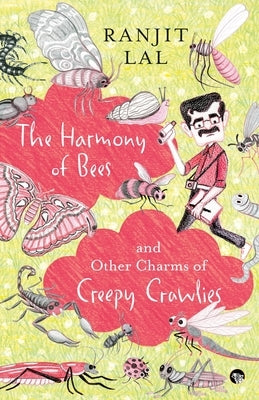 The Harmony of Bees and Other Charms of Creepy Crawlies Paperback Speaking Tiger Books