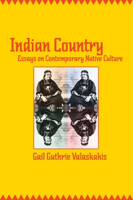 Indian Country: Essays on Contemporary Native Culture Paperback Wilfrid Laurier University Press