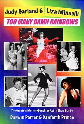 Judy Garland & Liza Minnelli, Too Many Damn Rainbows Paperback Blood Moon Productions, Ltd.