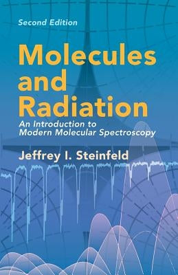Molecules and Radiation: An Introduction to Modern Molecular Spectroscopy. Second Edition Paperback Dover Publications