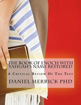 The Book Of Enoch With YAHUAH's Name Restored: A Critical Review Of The Text Paperback Createspace Independent Publishing Platform