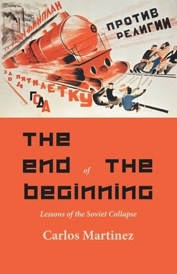 The End of the Beginning: Lessons of the Soviet collapse Paperback Leftword Books