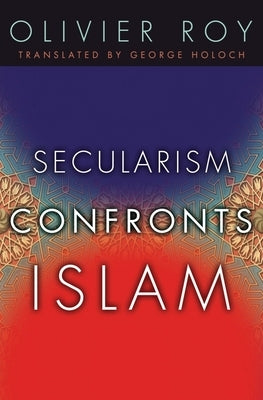 Secularism Confronts Islam Paperback Columbia University Press