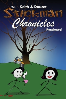 The Stickman Chronicles: Perplexed Paperback Dorrance Publishing Co.