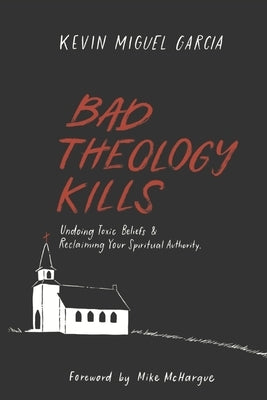 Bad Theology Kills: Undoing Toxic Belief & Reclaiming Your Spiritual Authority Independently Published