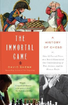 The Immortal Game: A History of Chess Paperback Anchor Books